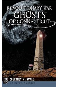 Revolutionary War Ghosts of Connecticut