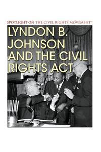 Lyndon B. Johnson and the Civil Rights ACT