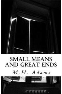 Small Means and Great Ends