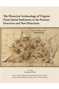 Historical Archaeology of Virginia From Initial Settlement to the Present