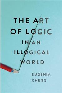 Art of Logic in an Illogical World
