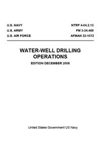 NTRP 4-04.2.13 FM 3-34.469 AFMAN 32-1072 Water-Well Drilling Operations December 2008