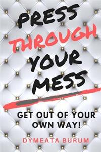 Press Through Your Mess