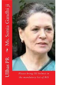 Ms. Sonia Gandhi ji