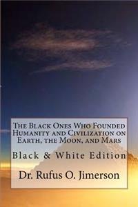 Black Ones Who Founded Humanity and Civilization on Earth, the Moon, and Mars