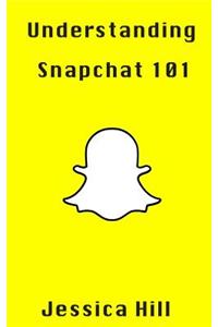 Understanding Snapchat 101