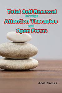 Total Self-Renewal through Attention Therapies and Open Focus