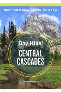 Day Hike! Central Cascades, 3rd Edition: More Than 65 Trails You Can Hike in a Day