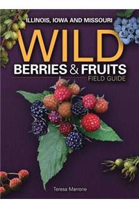 Wild Berries & Fruits Field Guide of Illinois, Iowa and Missouri