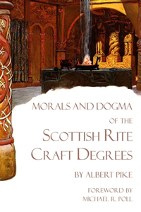 Morals and Dogma of the Scottish Rite Craft Degrees