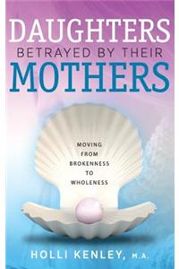 Daughters Betrayed by Their Mothers