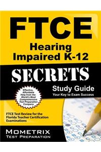 Ftce Hearing Impaired K-12 Secrets Study Guide