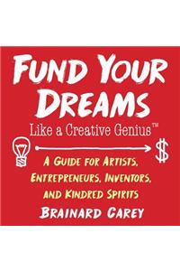 Fund Your Dreams Like a Creative Genius