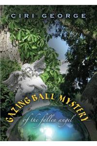 Gazing Ball Mystery of the Fallen Angel