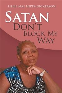 Satan Don't Block My Way