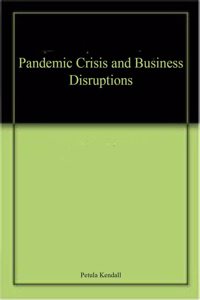Pandemic Crisis and Business Disruptions