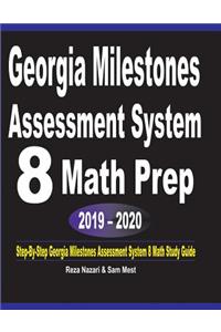 Georgia Milestones Assessment System 8 Math Prep 2019 - 2020: Step-By-Step Georgia Milestones Assessment System 8 Math Study Guide