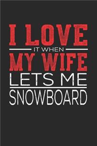 I Love It When My Wife Lets Me Snowboard