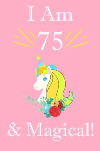 Unicorn Journal I am 75 Year Old & Magical