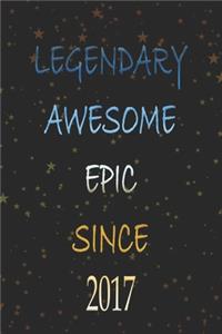 Legendary Awesome Epic since 2017: Notebook Birthday Gift For Women / Boss / Coworkers / Colleagues/Students/Friends. Lined Jourrnal / Notebook, 120 pages, 6×9, Soft Cover, Matte Fini