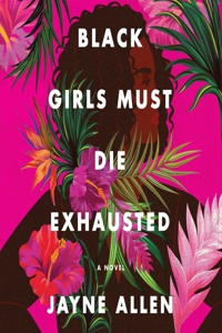 Black Girls Must Die Exhausted