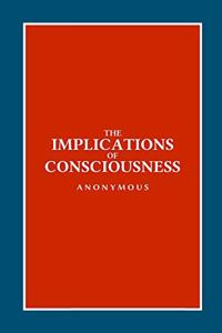 Implications of Consciousness