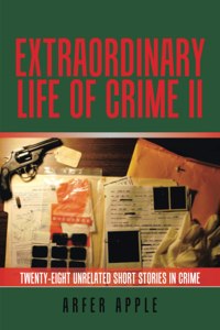 Extraordinary Life of Crime Ii