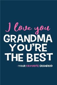 I Love You Grandma You're The Best - Your Favorite Grandkid