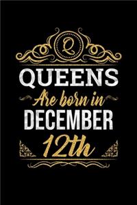 Queens Are Born In December 12th Notebook Birthday Gift