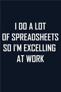 I Do A Lot Of Spreadsheets So I'm Excelling At Work