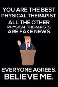 You Are The Best Physical Therapist All The Other Physical Therapists Are Fake News. Everyone Agrees. Believe Me.