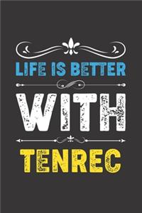 Life Is Better With Tenrec