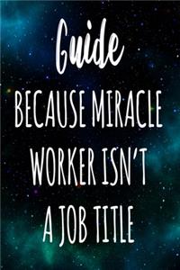 Guide Because Miracle Worker Isn't A Job Title