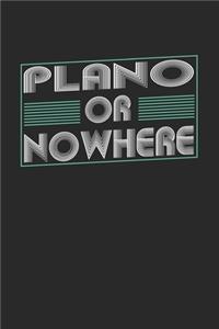 Plano or nowhere