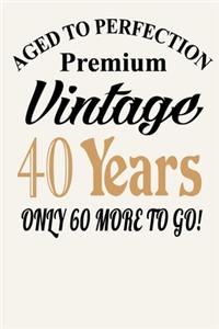 Aged To Perfection - Premium Vintage - 40 Years ( Only 60 More to Go! )