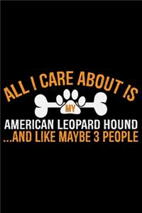 All I Care About Is My American Leopard Hound and Like Maybe 3 people