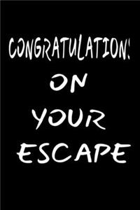 Congratulations On Your Escape