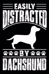 Easily Distracted By Dachshund