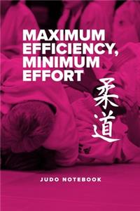 Maximum Efficiency, Minimum Effort - Judo Notebook