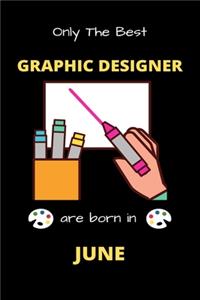 Only The Best Graphic Designer Are Born in June