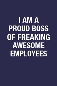 I Am A Proud Boss Of Freaking Awesome Employees