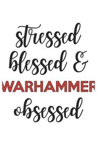 Stressed Blessed and Warhammer Obsessed Warhammer Lover Warhammer Obsessed Notebook A beautiful