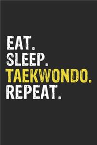 Eat Sleep Taekwondo Repeat Funny Cool Gift for Taekwondo Lovers Notebook A beautiful