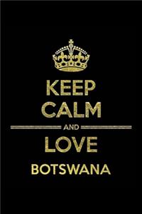 KEEP CALM AND LOVE BOTSWANA Notebook