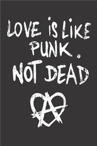 Love is Like Punk not Dead