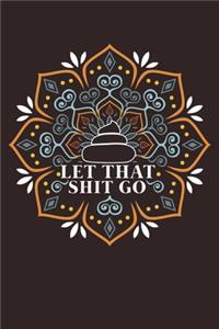 Let That Shit Go