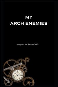 My Arch Enemies