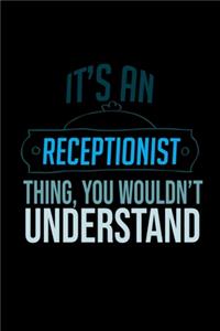 It's a receptionist thing, you wouldn't understand: Notebook - Journal - Diary - 110 Lined pages - 6 x 9 in - 15.24 x 22.86 cm - Doodle Book - Funny Great Gift