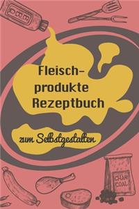 Fleischprodukte Rezeptbuch zum Selbstgestalten