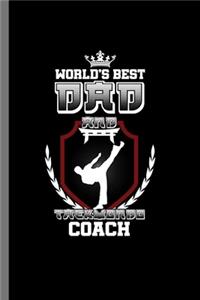 World's best Dad and Taekwondo Coach